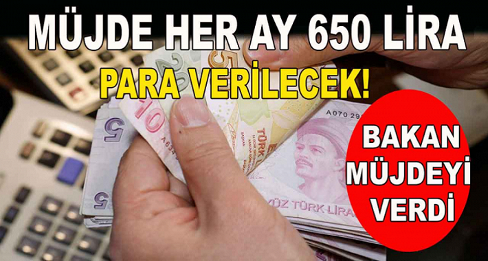 Bakan Annelere Müjdeyi Verdi! Her Ay 650 TL