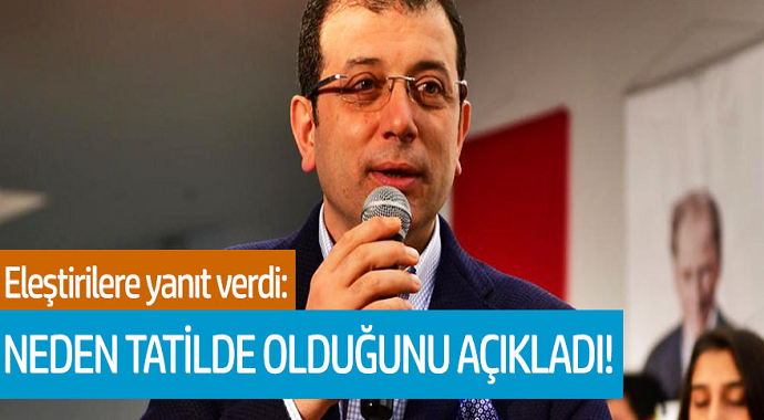 Ekrem İmamoğlu Neden Tatilde Olduğunu Açıkladı