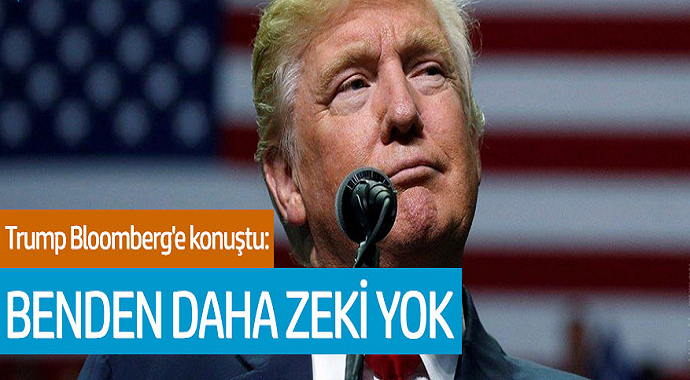 Trump Bloomberg'e konuştu: Benden daha zeki yok