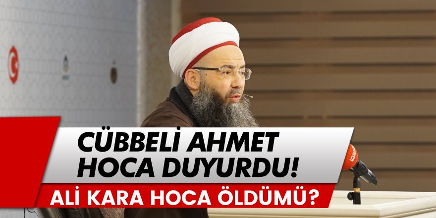 Cübbeli Ahmet Hoca duyurdu! Ali Kara Hoca Öldü Mü?