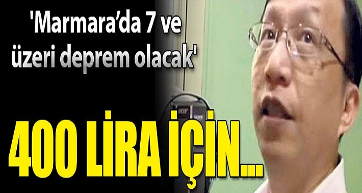 Marmara’da 7 ve üzeri deprem olacak' demişti! 400 lira için...