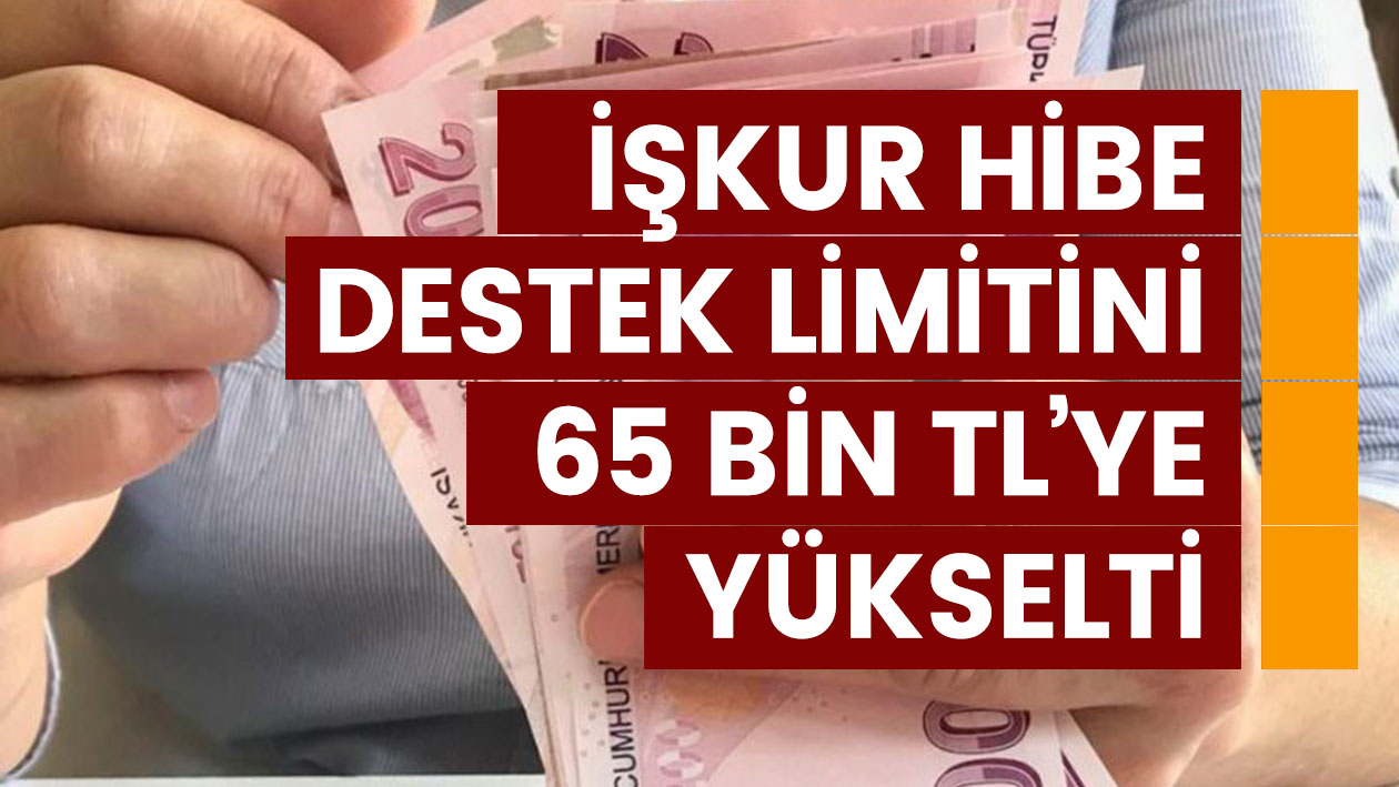 İŞKUR hibe destek limitini 65 Bin TL'ye yükseltti! Kimler yararlanabiliyor?