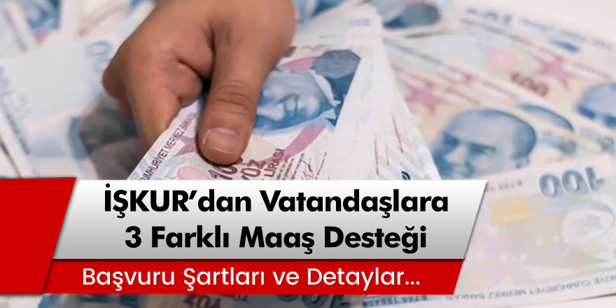 İŞKUR’dan Vatandaşlara Üç Farklı Maaş Destek Müjdesi! İŞKUR Başvuru Şartları ve Detayları Nelerdir?