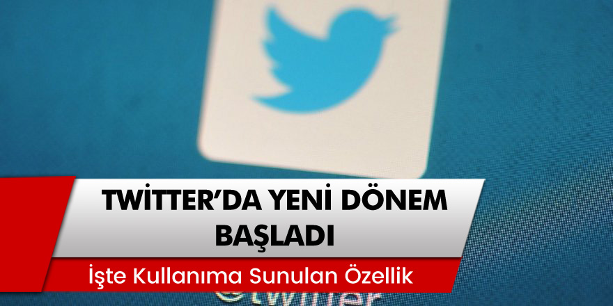 Twitter'da Yeni Dönem Resmen Başladı! İşte Yeni Özellik