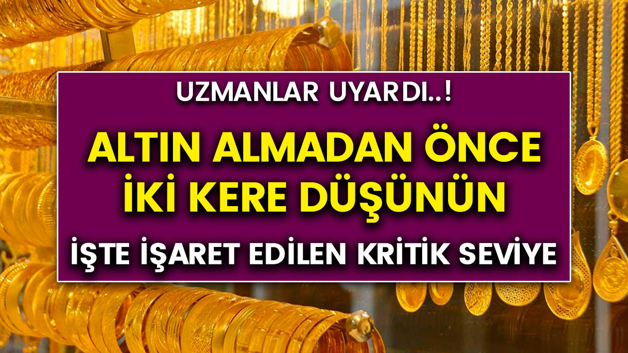 Altın almadan önce iki kere düşünün! Uzmanlar uyardı