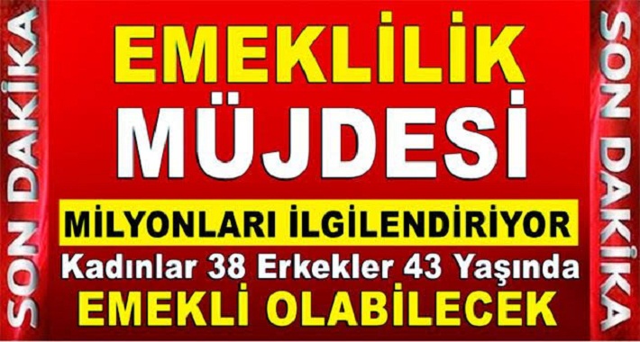 Erkekler 43 Kadınlar 38 Yaşında Emekli Olabilecek!