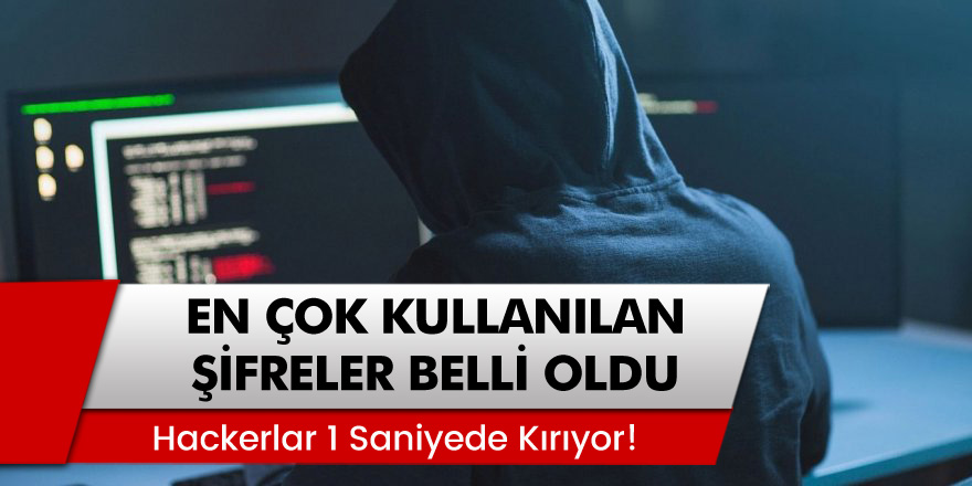 Dikkat En Çok Kullanılar Şifreler Belli Oldu! 'Hackerlar 1 saniyede kırıyor'