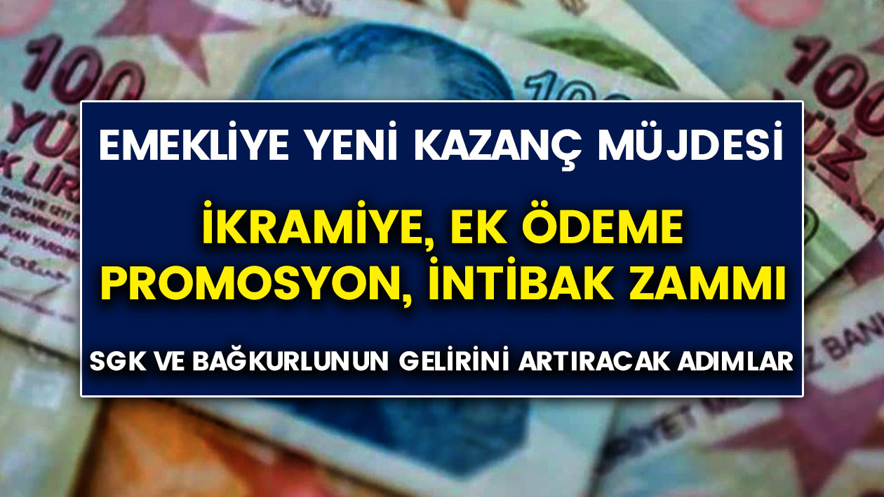 SGK ve Bağkur Emeklisinin gelirini artıracak yeni kazanç müjdesi! İkramiye, promosyon, intibak zammı ve ek ödeme ne kadar olacak