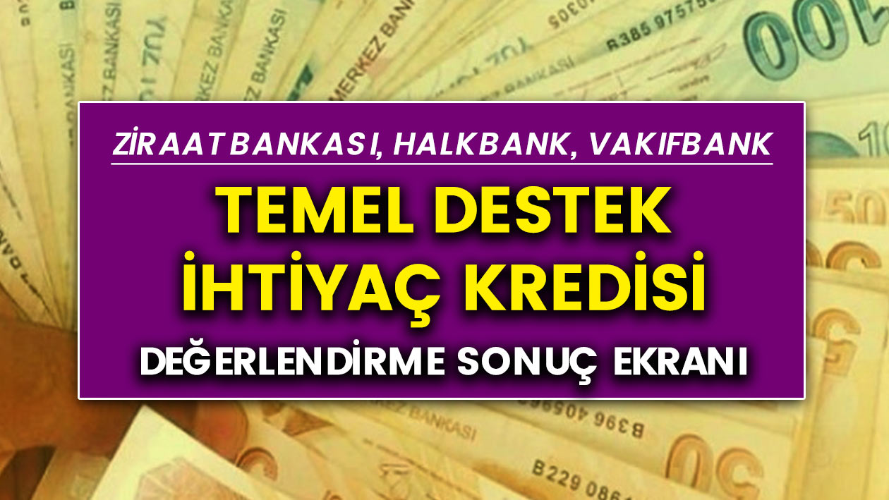 Ziraat bankası, Vakıfbank, Halkbank temel ihtiyaç kredisi değerlendirme aşamasındaki sonuç sorgulama!