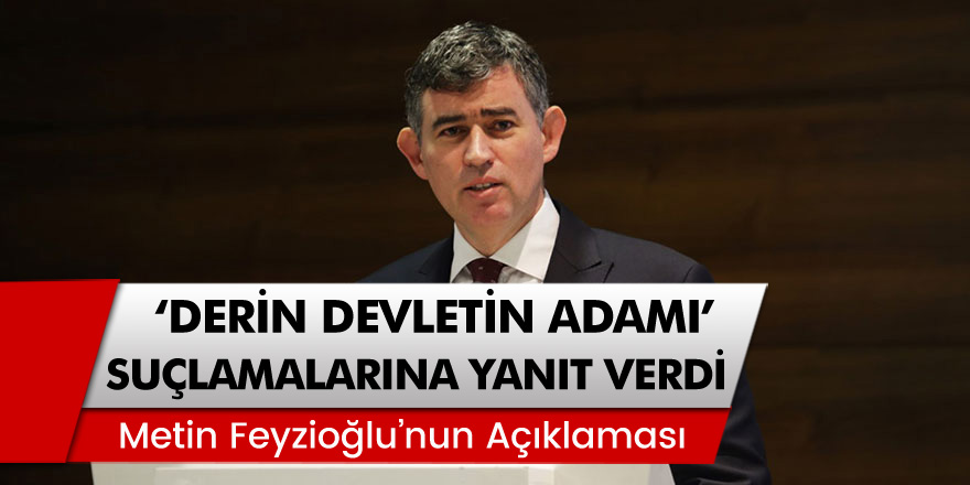 TBB Başkanı Metin Feyzioğlu, 'derin devletin adamı' suçlamalarına yanıt verdi