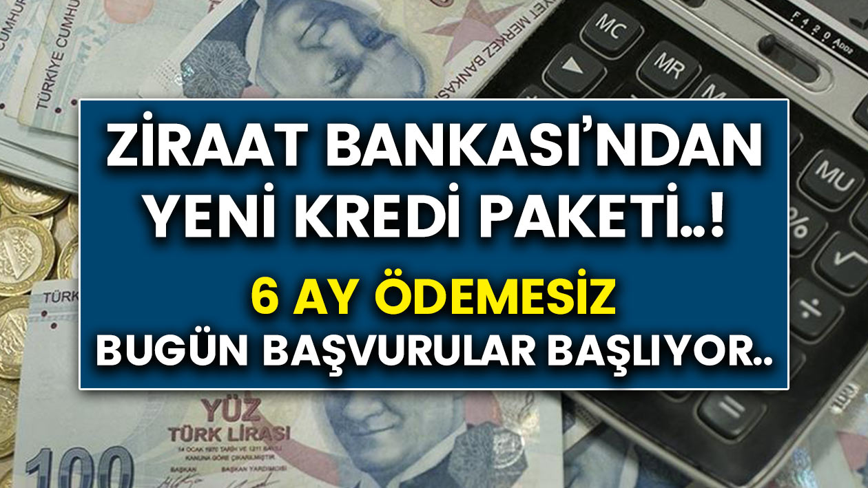 Dikkat Ziraat Bankasından 6 ay ödemesiz kredi paketi! Bu sefer kaçırmayın...