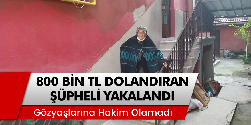 Kütahya'da Fatma Dobur'u 800 BİN TL Dolandıran Şüpheli Kıskıvrak Yakalandı