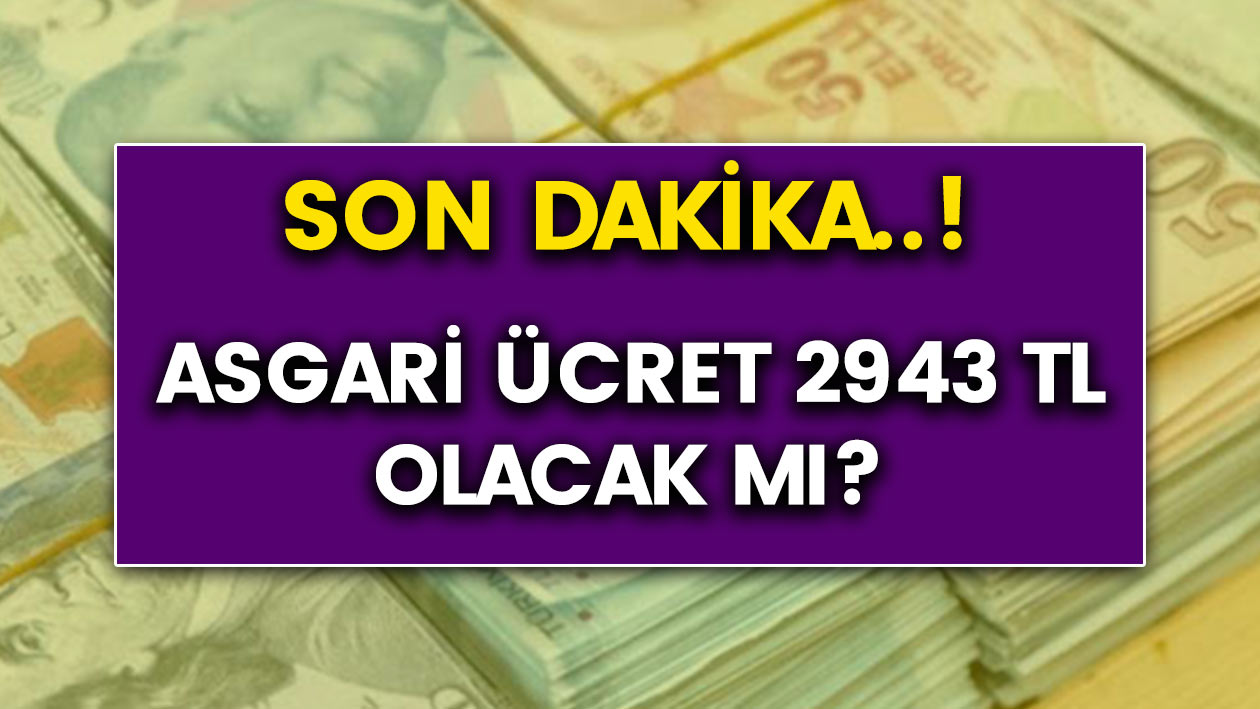 Son dakika: Asgari ücret 2943 TL! Önemli gelişme...