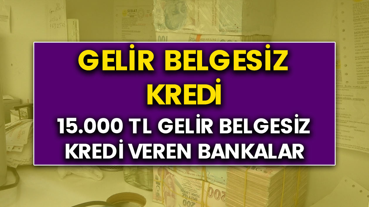 Gelir belgesiz kredi veren bankalar! Halkbankası 15 bin TL gelir belgesiz kredi..