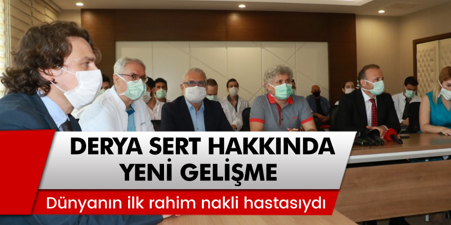 Dünya'nın ilk rahim nakli hastası Derya Sert hakkında yeni gelişme