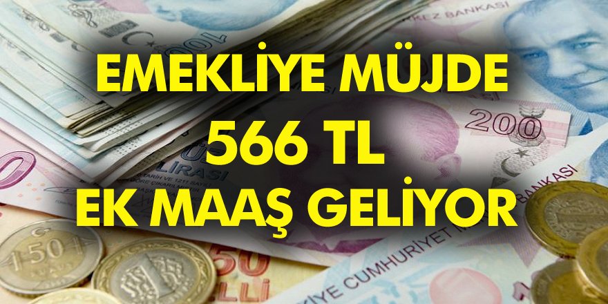 Emekliye Müjde 566 TL Ek Maaş Geliyor! Ayrıntıları Belli Oldu…