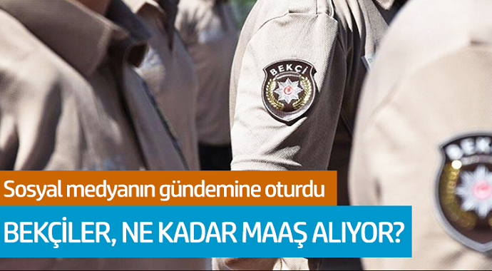 Sosyal medya'nın gündemine oturdu! Bekçiler ne kadar maaş alıyor?