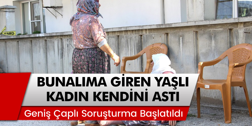 Manisa'da Bunalıma Girdiği İddia Edilen Yaşlı Kadın Evinde Asılı Halde Bulundu