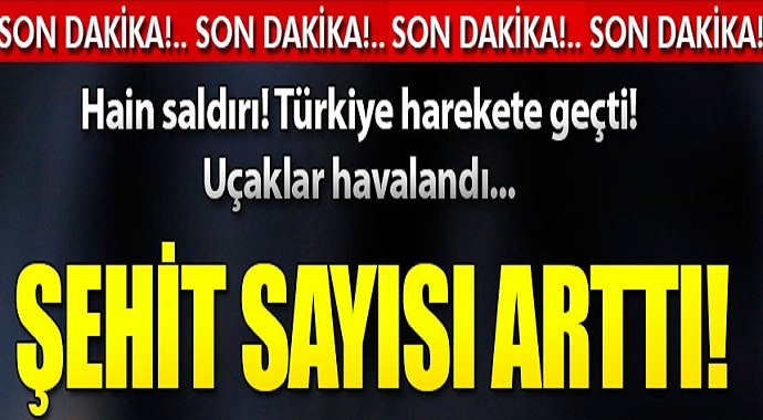 Hain saldırı Türkiye harekete geçti uçaklar havalandı!