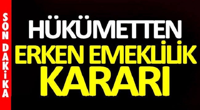 Erken emeklilik kararı çıktı işte şartlar