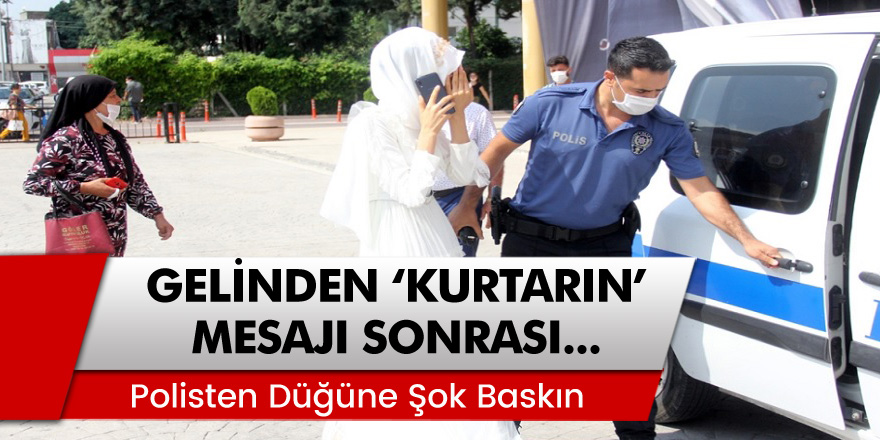 Adana'da Zorla Evlendirilmek İstenen Kız'a Polis Ekiplerinden Baskın