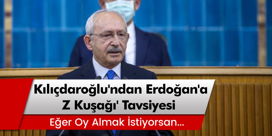 CHP Lideri Kemal Kılıçdaroğlu'ndan Erdoğan'a 'Z Kuşağı' Tavsiyesi