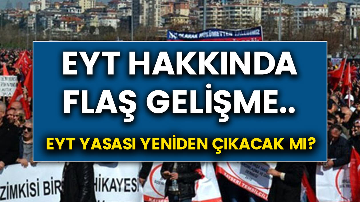 EYT hakkında son dakika açıklaması! Emeklilikte yaşa takılanlar için önemli açıklama!