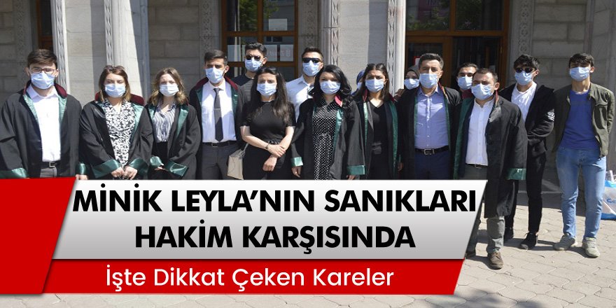 Minik Leyla'nın Sanıkları Hakim Karşısına Çıktı!