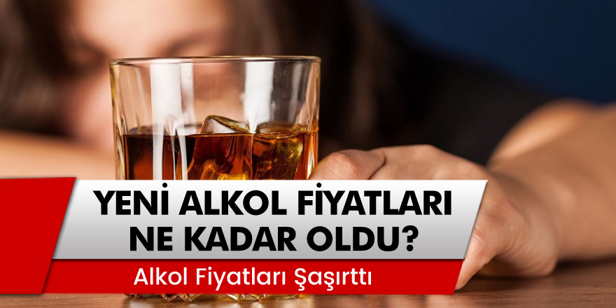 Alkole Zam Geldi, Yeni Fiyatlar Şaşırttı! Yeni Alkol Fiyatları Ne Kadar Oldu?