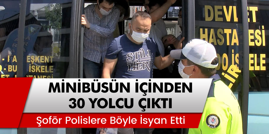 Esenyurt'ta yapılan denetimlerde minibüsün içinden 30 yolcu çıktı, polislere böyle isyan etti