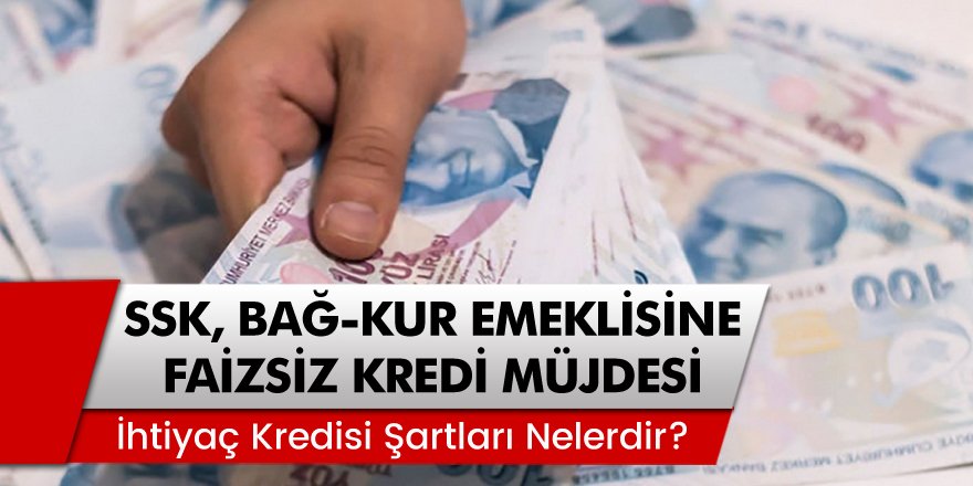 Milyonlarca SGK ve Bağ-Kur Emeklilerine Faizsiz Kredi Müjdesi!