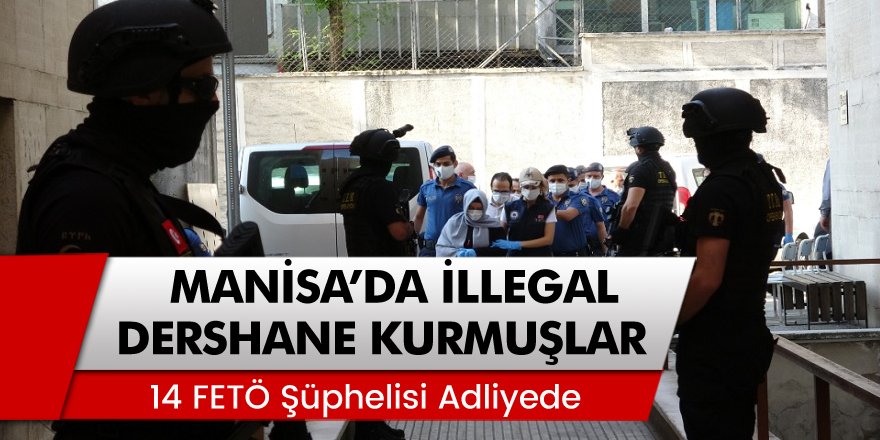 Bursa'da illegal dershane kurup faaliyetlerine devam eden 14 FETÖ şüphelisi adliyede