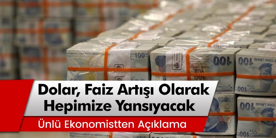 Sözcü yazarı Murat Muratoğlu açıkladı: Dolar, faiz, enflasyon artışı olarak hepimize yansıyacak