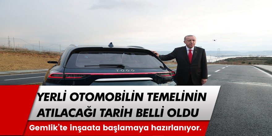 TOGG yerli otomobilin temelinin atılacağı tarih belli oldu...