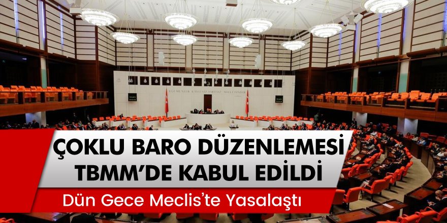 Baro Düzenlemesi Dün Gece TBMM Genel Kurulu'nda Kabul Edilerek Yasalaştı