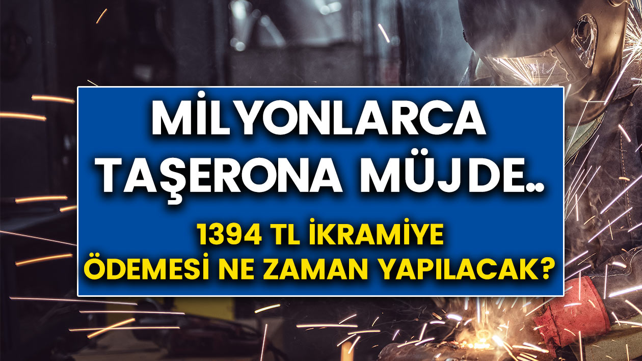 Milyonlarca taşeronlara müjde..! 1394 TL Tediye ikramiye ödemesi ne zaman yapılacak?