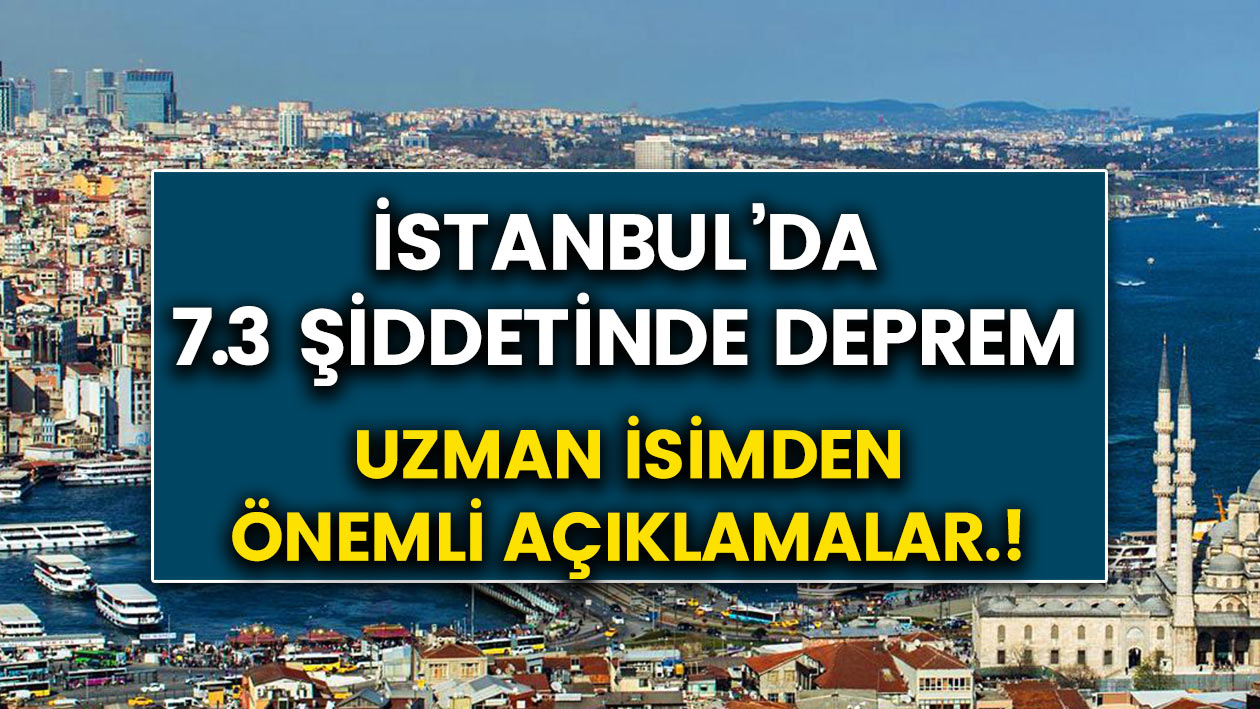 İstanbul’da 7.3 Şiddetinde deprem bekleniyor…! İşte uzman ismin açıklaması…