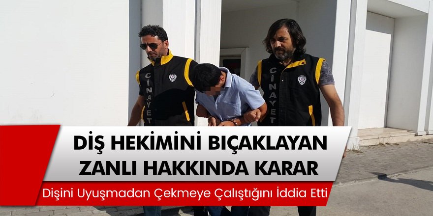 Diş hekimini göğsünden bıçaklayan zanlıya 11 yıl 8 ay hapis