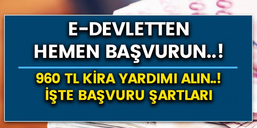 Büyük Müjde! E-Devletten hemen başvurun 960 TL kira yardımınızı alın..!