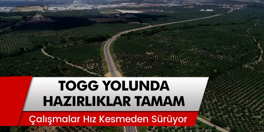 Cumhurbaşkanı Erdoğan tarafından temeli atılacak olan otomobil fabrikasının yollarındaki hazırlıklar tamam