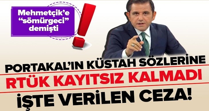 Portakal'ın sözlerine RTÜK kayıtsız kalmadı.. İşte verilen ceza!