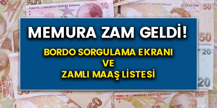 Zamlı memur maaşları belli oldu! Zamlı maaşlar ne kadar? Bordo Sorgulama Ekranı…