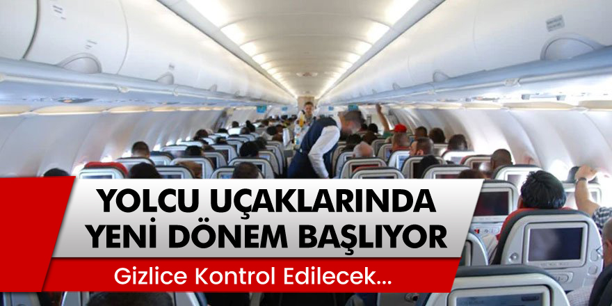 Yolcu Uçaklarında Yeni Dönem Devreye Giriyor... 'Gizlice Kontrol Edilecek'