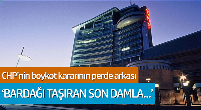 CHP'nin boykot kararının perde arkası! 'Bardağı taşıran son damla...'