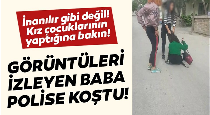 Kız çocuklarının yaptığına bakın! Görüntüleri izleyen baba polise koştu!