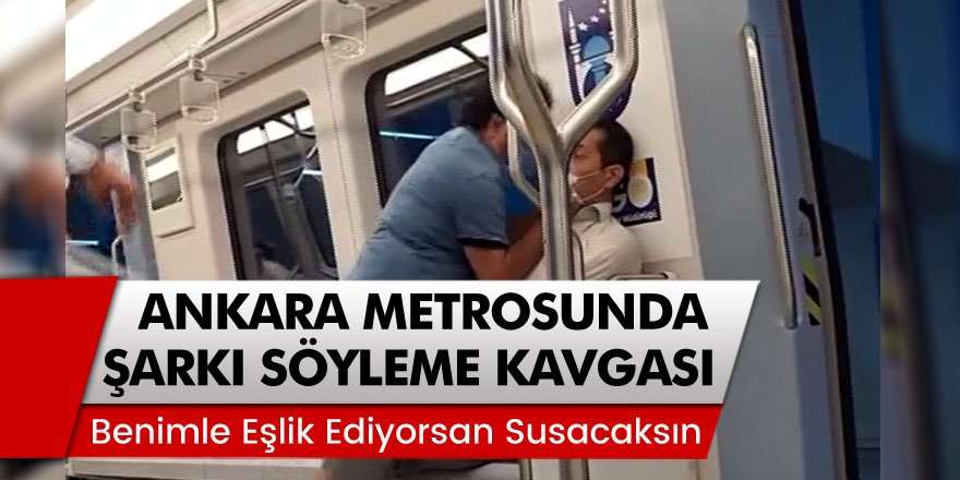 Ankara Metrosunda Şarkı Söyleme Kavgası... "Benimle eşlik ediyorsan susacaksın"