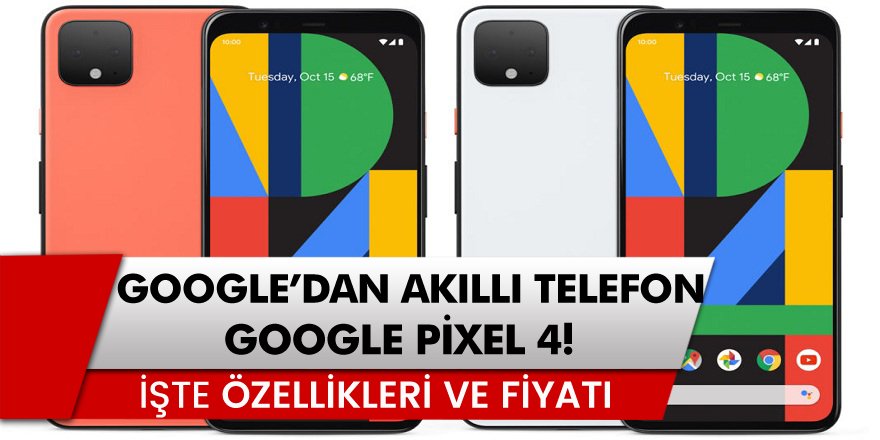 Google’dan Yeni Akıllı Telefon Google Pixel 4! Google Pixel 4 Özellikleri Nelerdir? Fiyatı Ne Kadar?