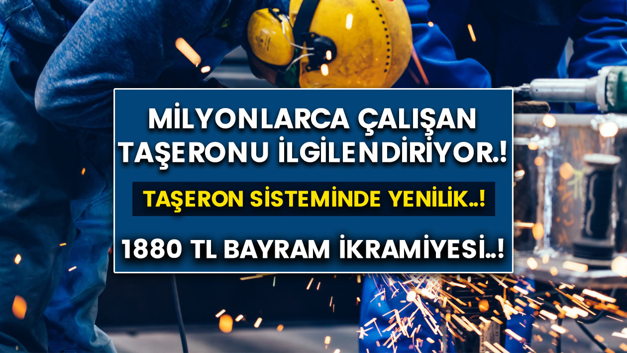 Taşeron 4D sisteminde yenilik..! Milyonlarca taşerona bayram ikramiyesi 1880TL ne zaman verilecek?