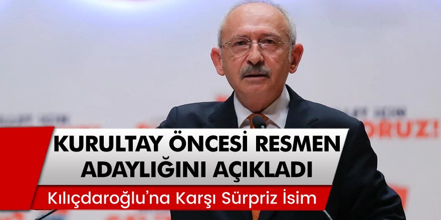 CHP Lideri Kemal Kılıçdaroğlu'na Karşı O İsim Adaylığını Resmen Duyurdu