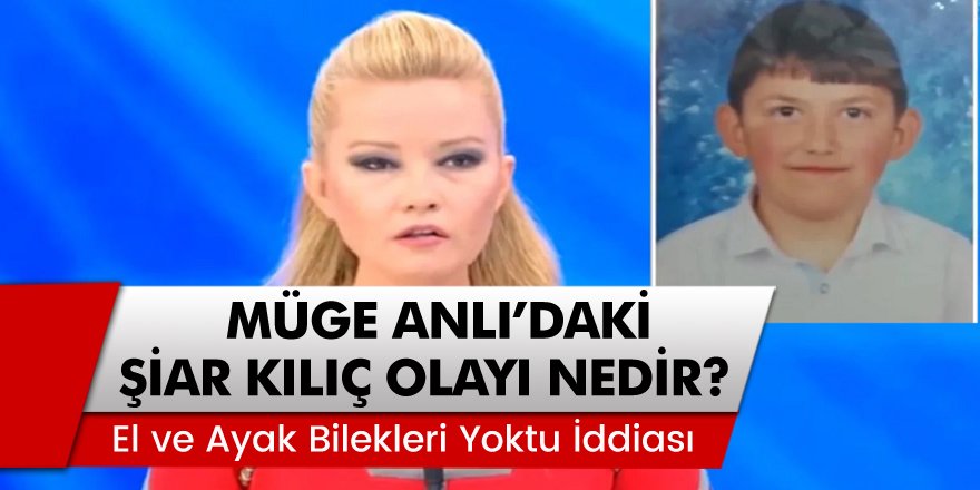 İnanılmaz Suçlamalar: Şiar Kılıç Bulunduğunda Elleri Yoktu! Şiar Kılıç Neden Öldü? Dilendiriliyor muydu?